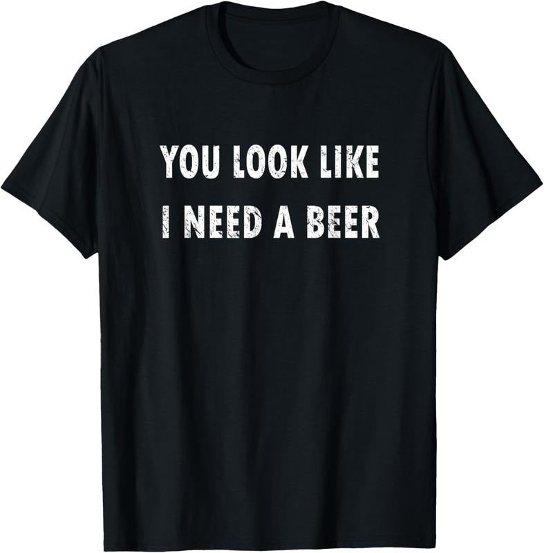 100% Cotton You Look Like I Need A Beer T-shirt Funny Drinking Shirt T-Shirt Hoodie, Sweatshirt | HypeCrazeTee.com