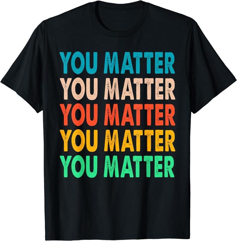 [100% Cotton]You Matter Shirt Vintage Kindness Tee Shirts Women Men T-Shirt Hoodie, Sweatshirt | HypeCrazeTee.com