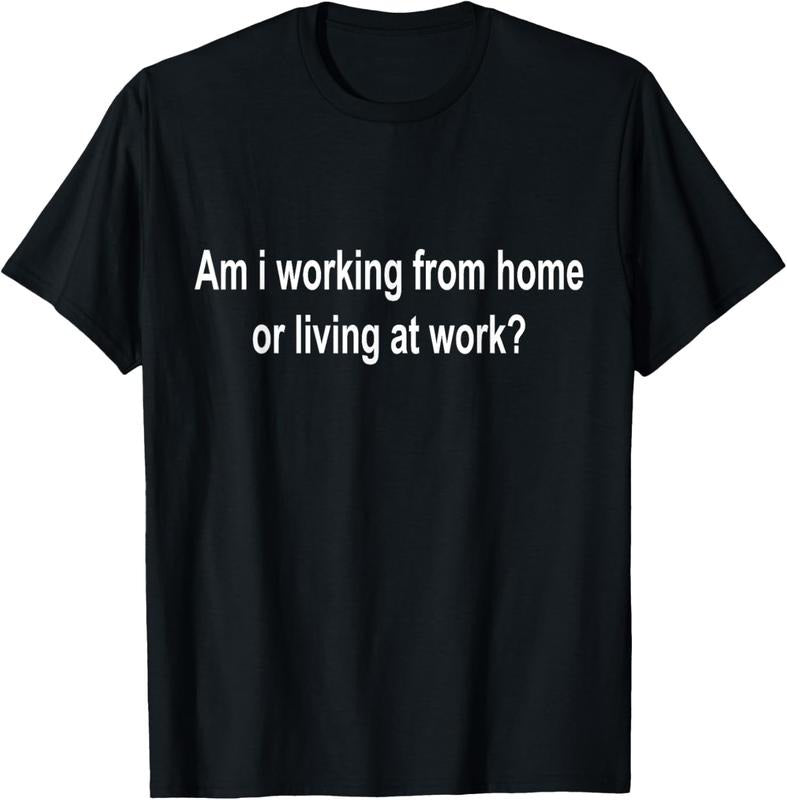 100% Cotton am i working from home or living at work T-Shirt Hoodie, Sweatshirt | HypeCrazeTee.com