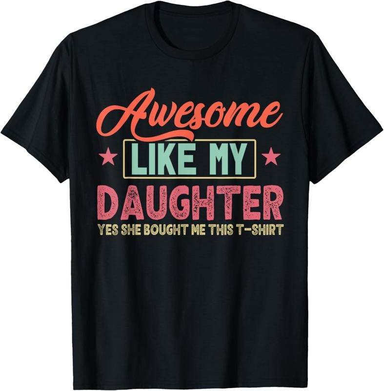 100% Cotton awesome like my daughter yes she bought me this T-Shirt Hoodie, Sweatshirt | HypeCrazeTee.com