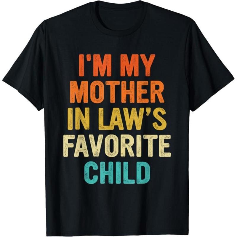 100%cotton I'm My Mother In Law's Favorite Child Funny Parent Men Women T-Shirt T-Shirt Hoodie, Sweatshirt | HypeCrazeTee.com