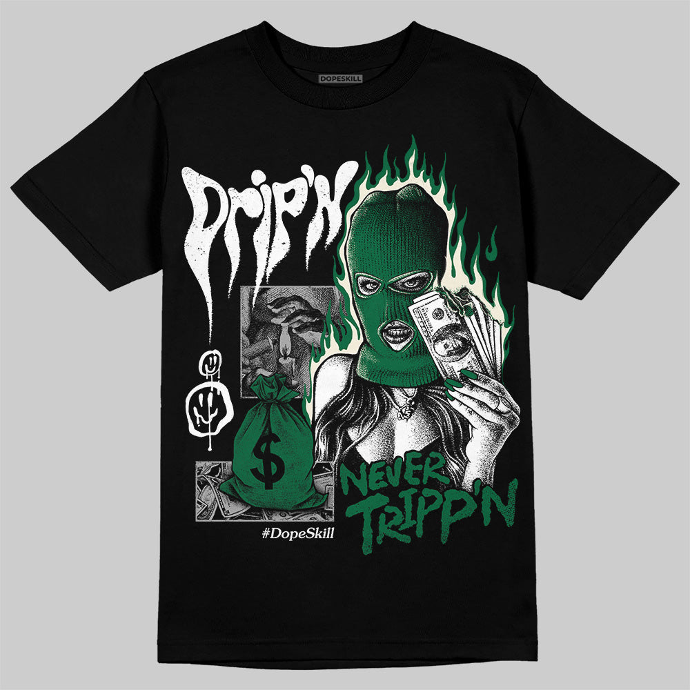Pine Green 13s DopeSkill T-Shirt Drip'n Never Tripp'n Graphic