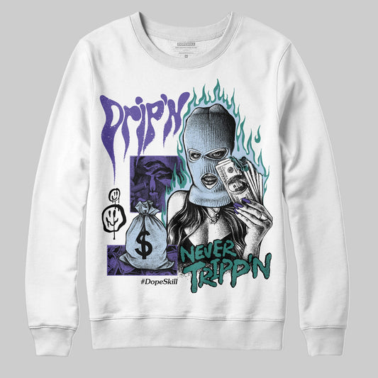 Grape 5s DopeSkill Sweatshirt Drip'n Never Tripp'n Graphic