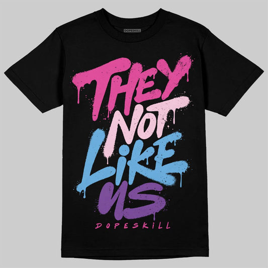 Triple Pink Dunk DopeSkill T-Shirt They Not Like Us Graphic