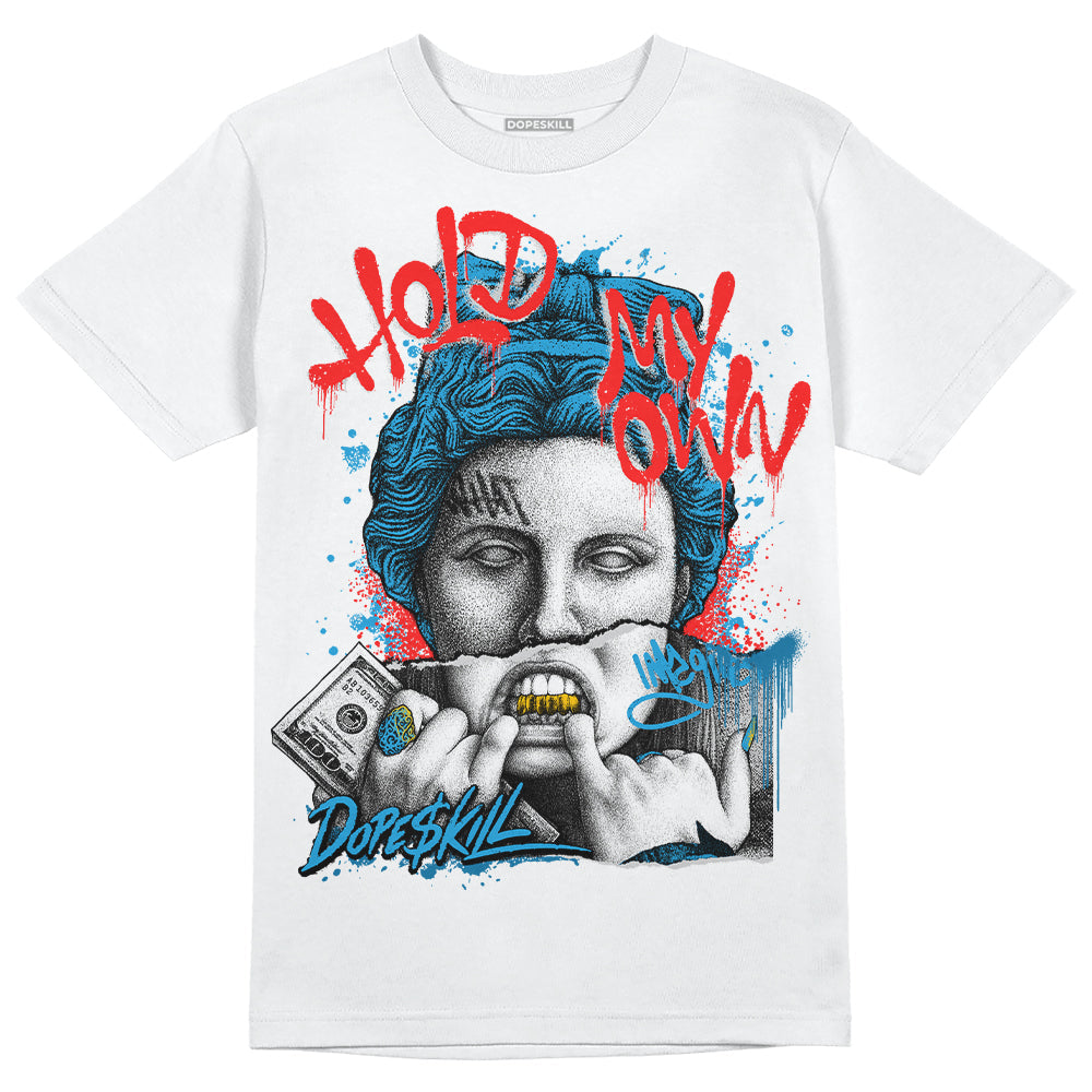 Military Blue 4s DopeSkill T-Shirt Hold My Own Graphic