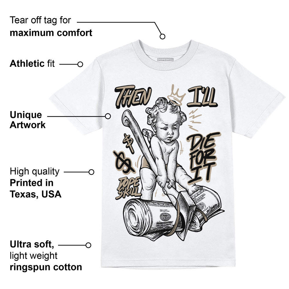 Latte 1s DopeSkill T-Shirt Then I'll Die For It Graphic