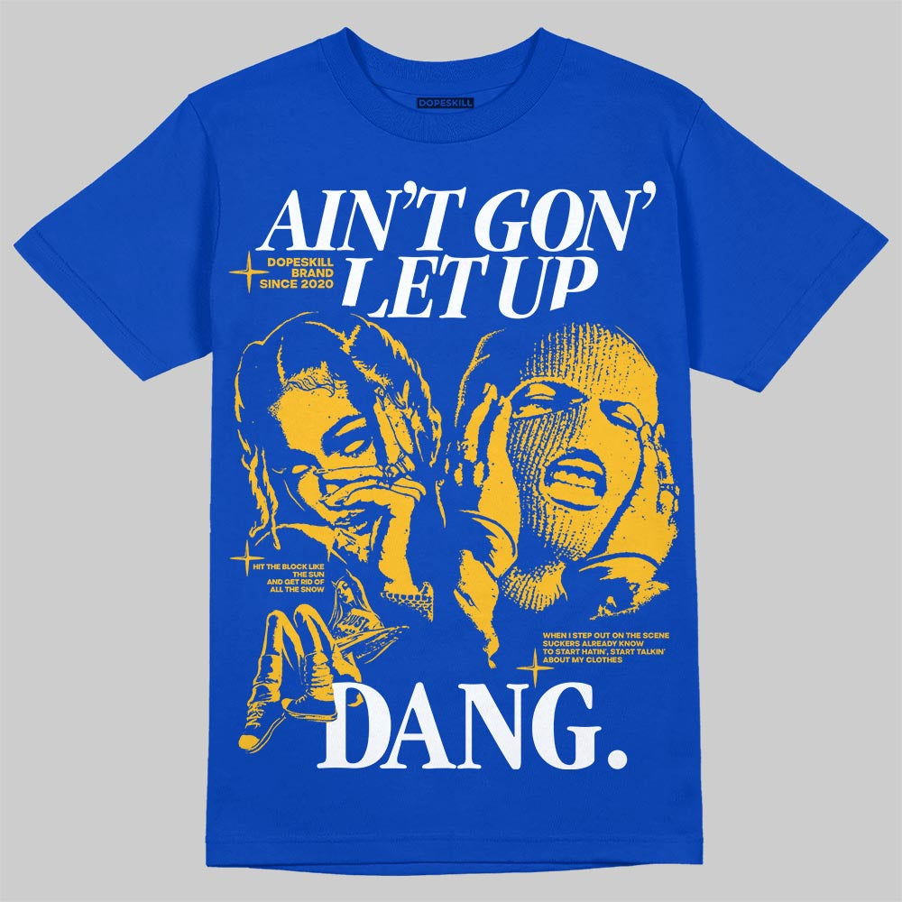 Royal Blue Collection DopeSkill T-Shirt Ain't Gon' Let Up Graphic