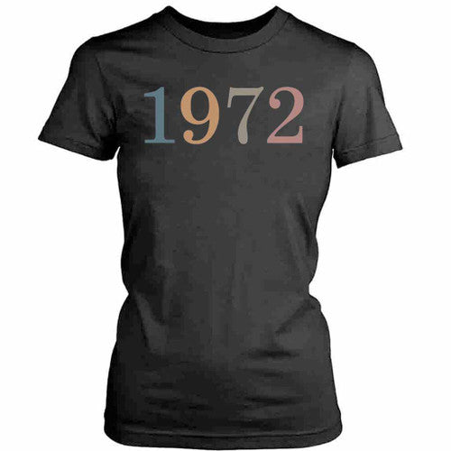 1972 50th Birthday Womens T-Shirt Tee