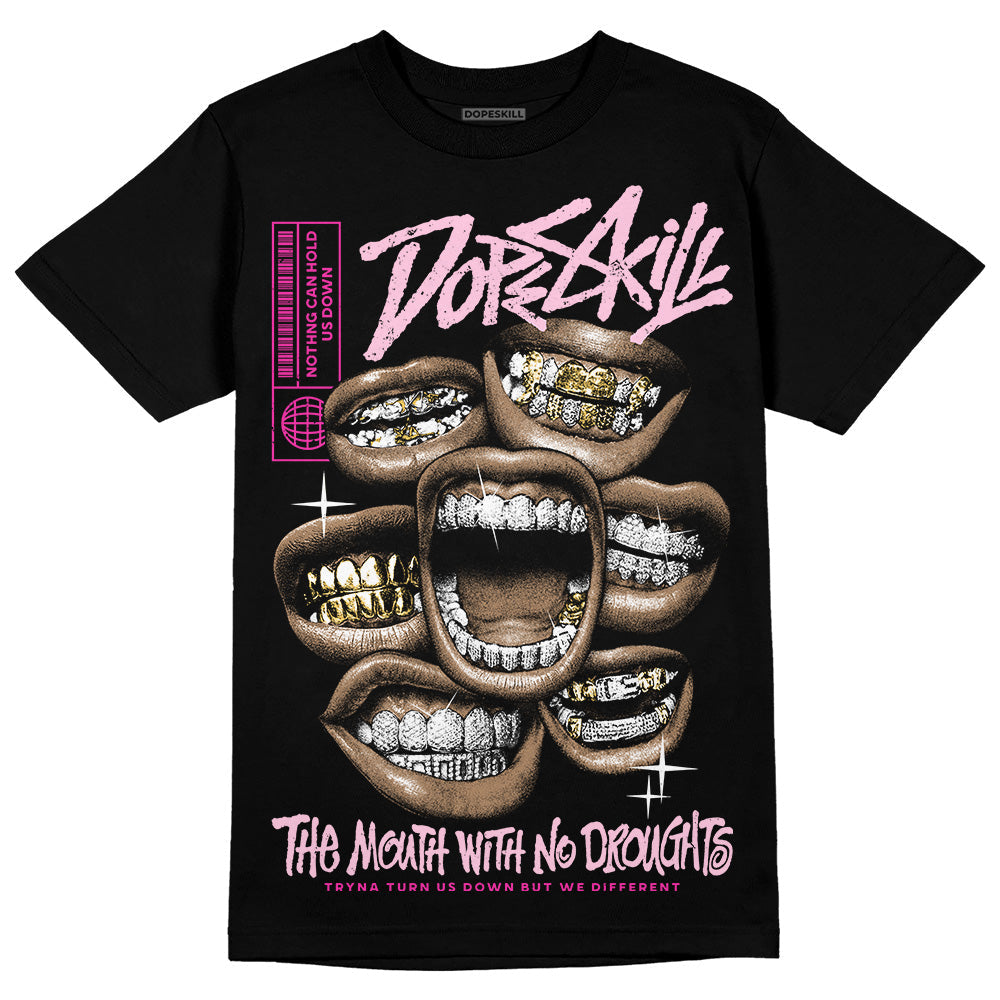 Triple Pink Dunk DopeSkill T-Shirt The Mouth With No Droughts Graphic