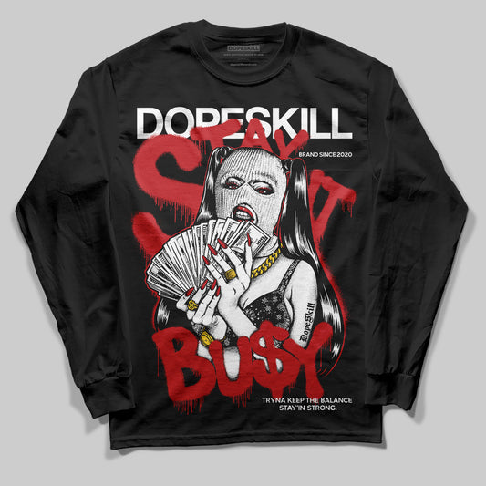 Bred Velvet 11s DopeSkill Long Sleeve T-Shirt Stay It Busy Graphic