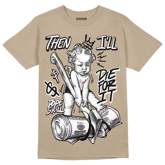 Latte 1s DopeSkill Medium Brown T-shirt Then I'll Die For It Graphic