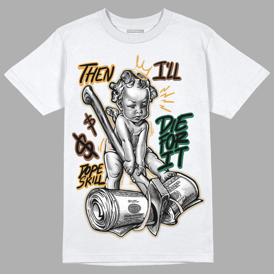 Safari Dunk Low DopeSkill T-Shirt Then I'll Die For It Graphic