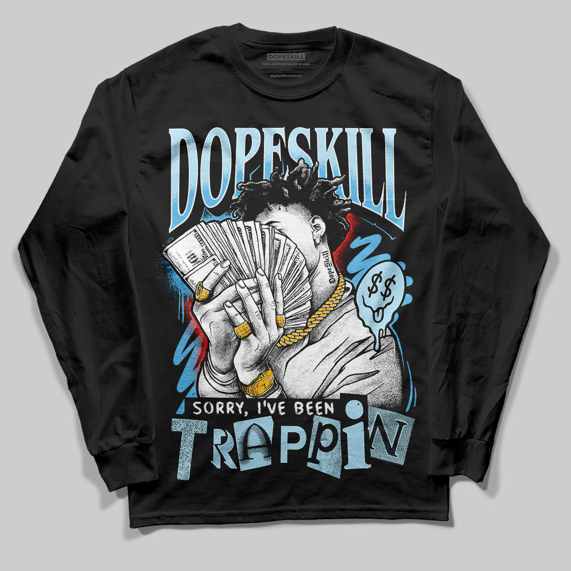 Legend Blue 11s DopeSkill Long Sleeve T-Shirt Sorry I've Been Trappin Graphic