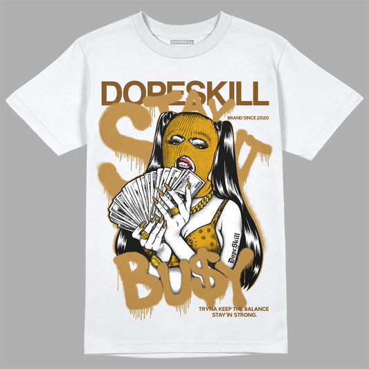 Wheat 13s DopeSkill T-Shirt Stay It Busy Graphic