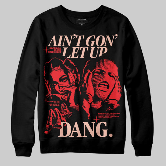 Red Collection DopeSkill Sweatshirt Ain't Gon' Let Up Graphic