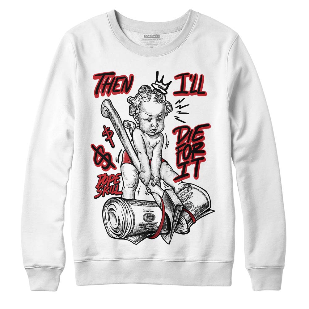 Red Taxi 12s DopeSkill Sweatshirt Then I'll Die For It Graphic