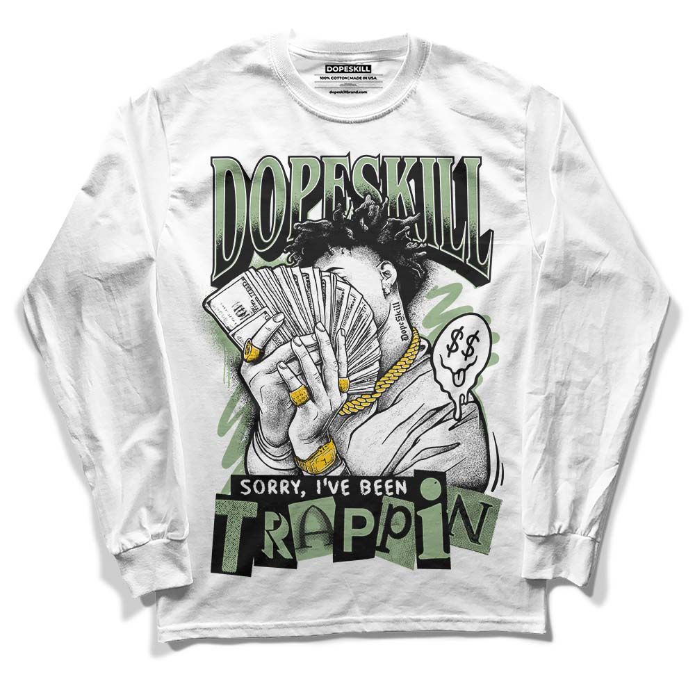 Seafoam 4s DopeSkill Long Sleeve T-Shirt Sorry I've Been Trappin Graphic