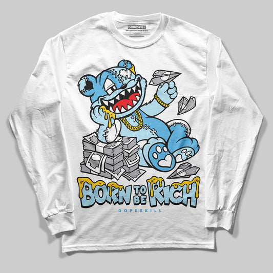 Legend Blue 11s DopeSkill Long Sleeve T-Shirt Born To Be Rich Graphic