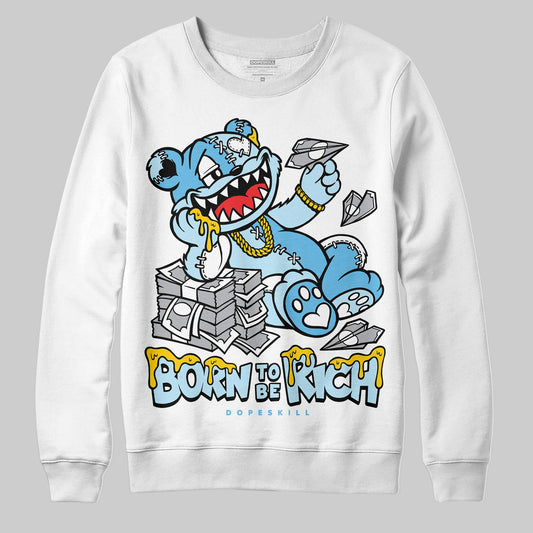 Legend Blue 11s DopeSkill Sweatshirt Born To Be Rich Graphic
