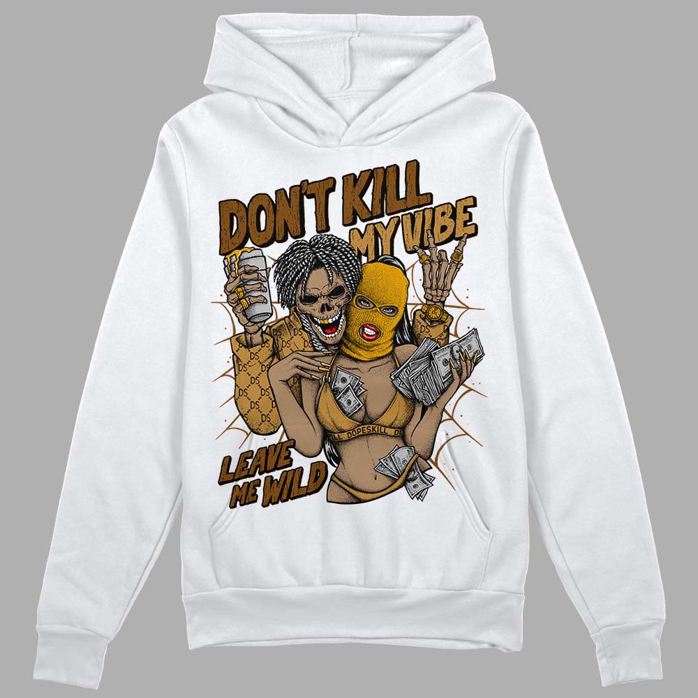 Wheat 13s DopeSkill Hoodie Sweatshirt Don't Kill My Vibe Graphic