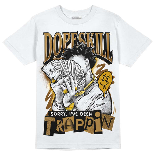 Wheat 13s DopeSkill T-Shirt Sorry I've Been Trappin Graphic