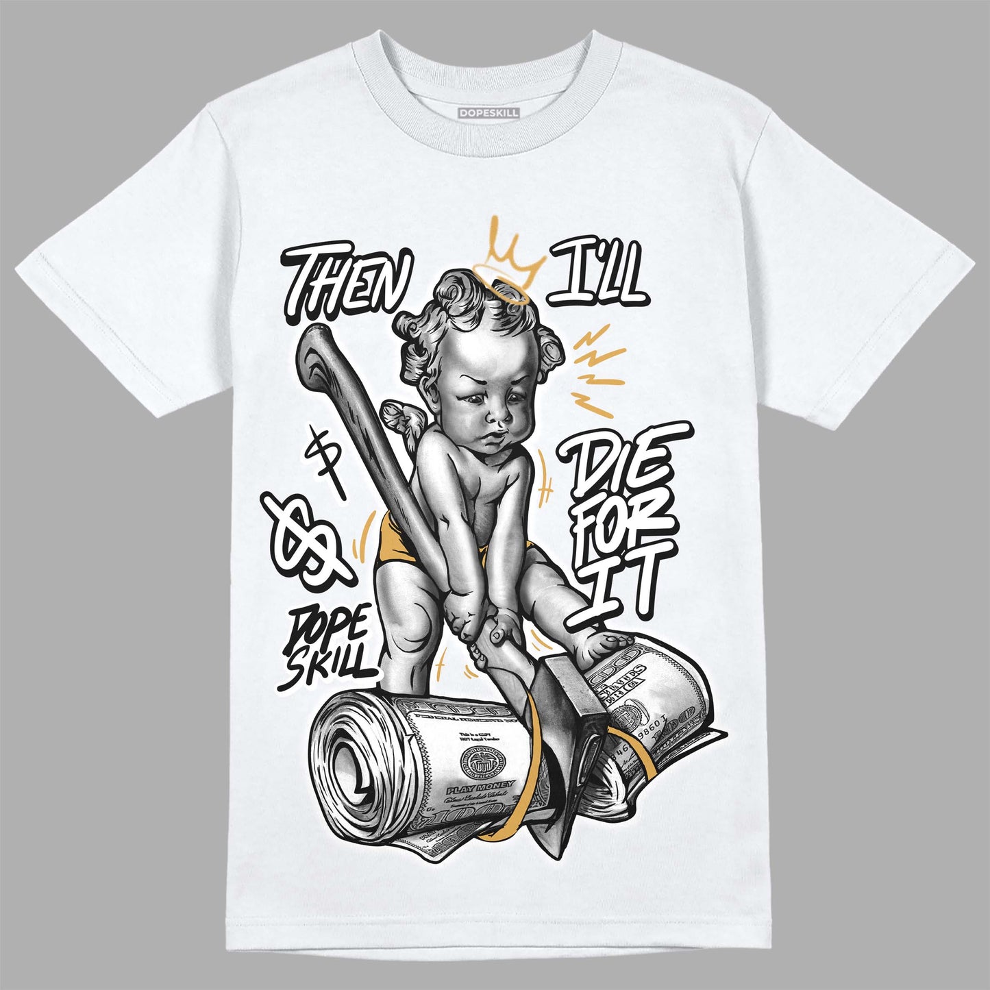 Gratitude 11s DopeSkill T-Shirt Then I'll Die For It Graphic