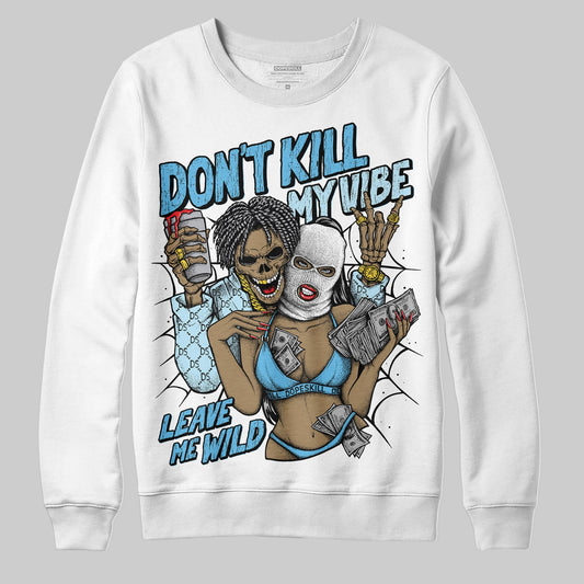 Legend Blue 11s DopeSkill Sweatshirt Don't Kill My Vibe Graphic