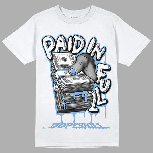 University Blue 5s DopeSkill T-Shirt Paid In Full Graphic