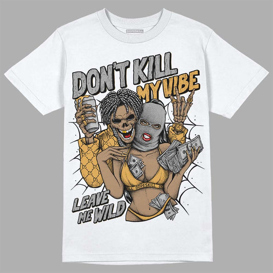 Gratitude 11s DopeSkill T-Shirt Don't Kill My Vibe Graphic