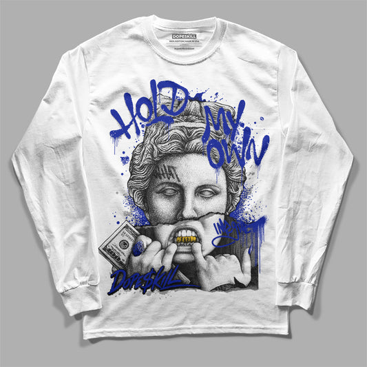 Racer Blue White Dunk Low DopeSkill Long Sleeve T-Shirt Hold My Own Graphic