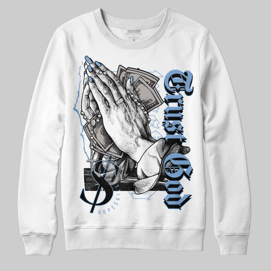 University Blue 5s DopeSkill Sweatshirt Trust God Graphic