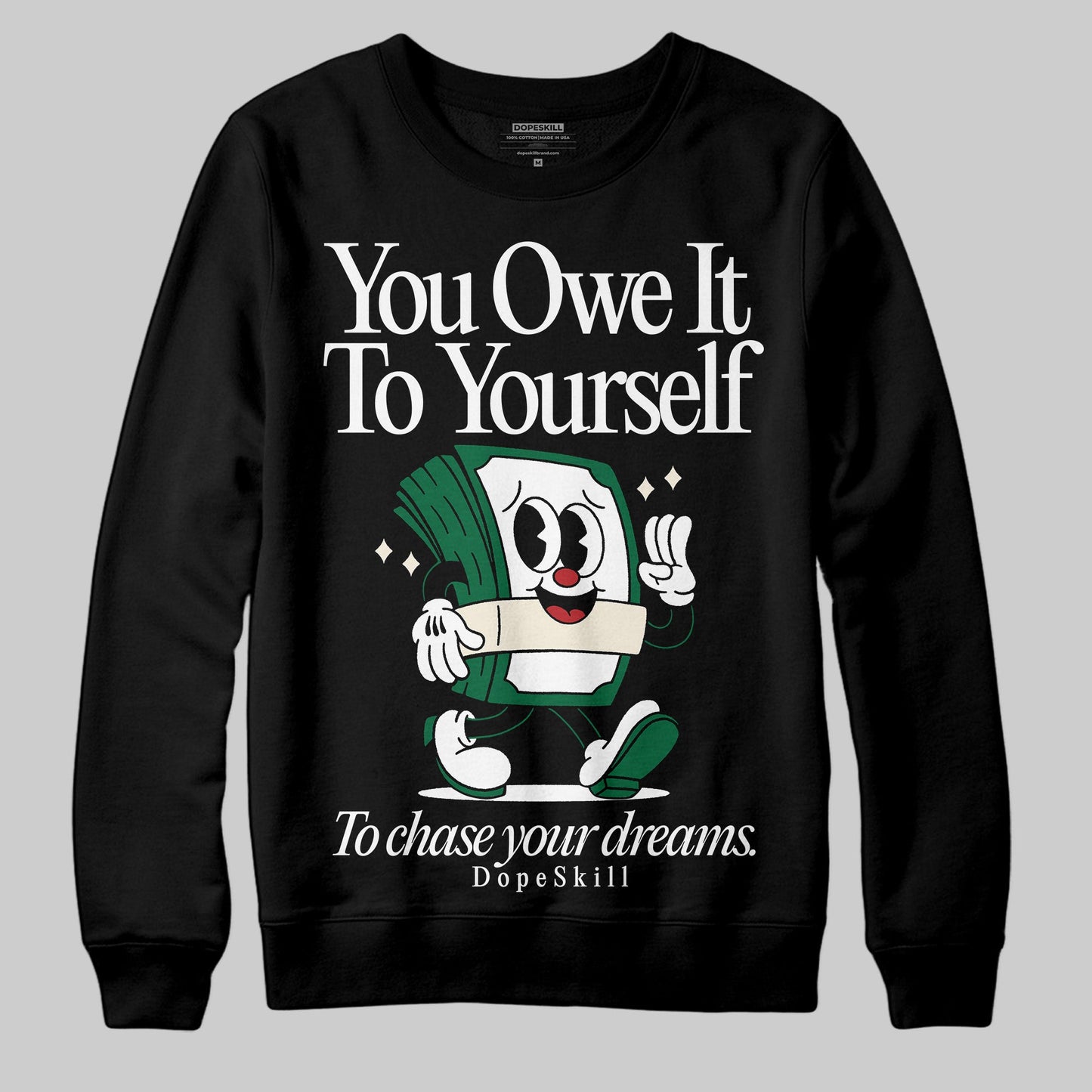 Pine Green 13s DopeSkill Sweatshirt Owe It To Yourself Graphic