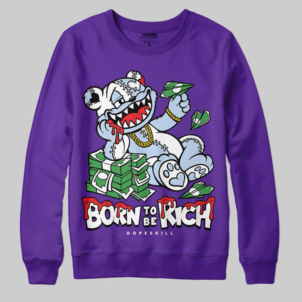 Grape 5s DopeSkill Sweatshirt Born To Be Rich Graphic