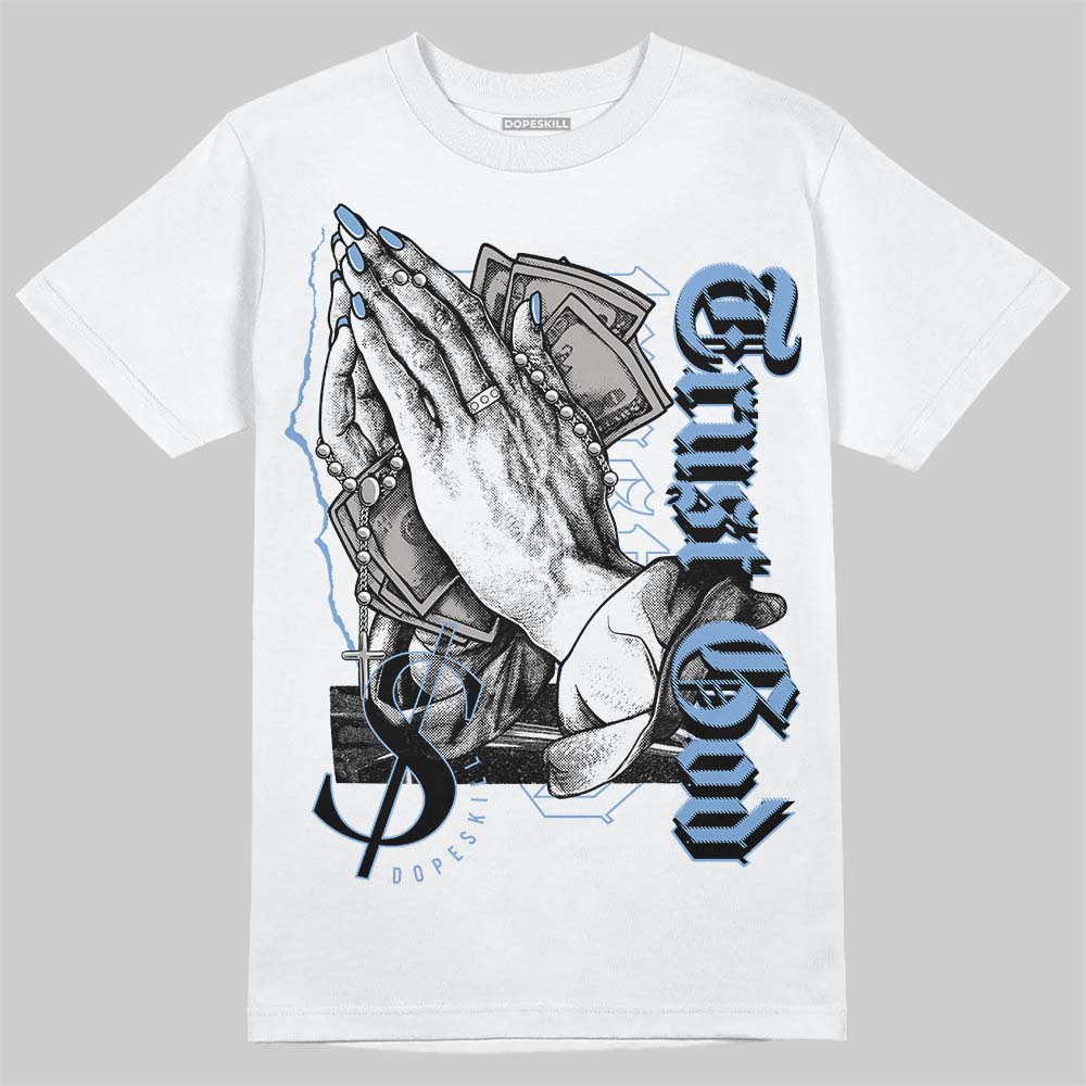 University Blue 5s DopeSkill T-Shirt Trust God Graphic