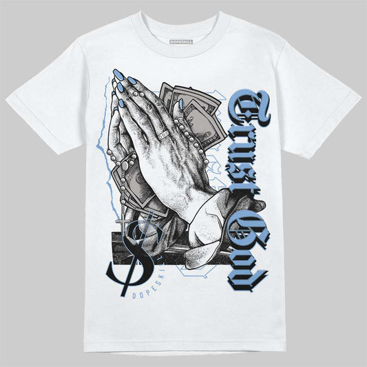 University Blue 5s DopeSkill T-Shirt Trust God Graphic