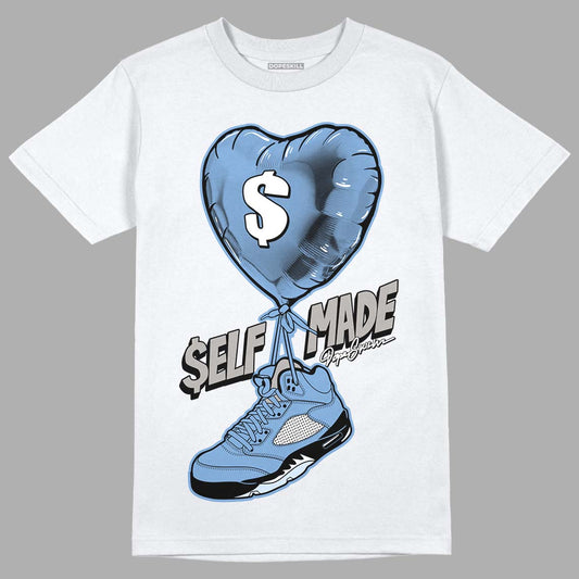 University Blue 5s DopeSkill T-Shirt Self Made Graphic