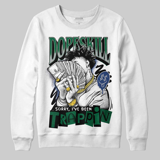 GT-2160 Shamrock Green DopeSkill Sweatshirt Sorry I've Been Trappin Graphic