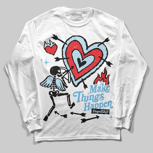 Legend Blue 11s DopeSkill Long Sleeve T-Shirt Make Things Happen Graphic