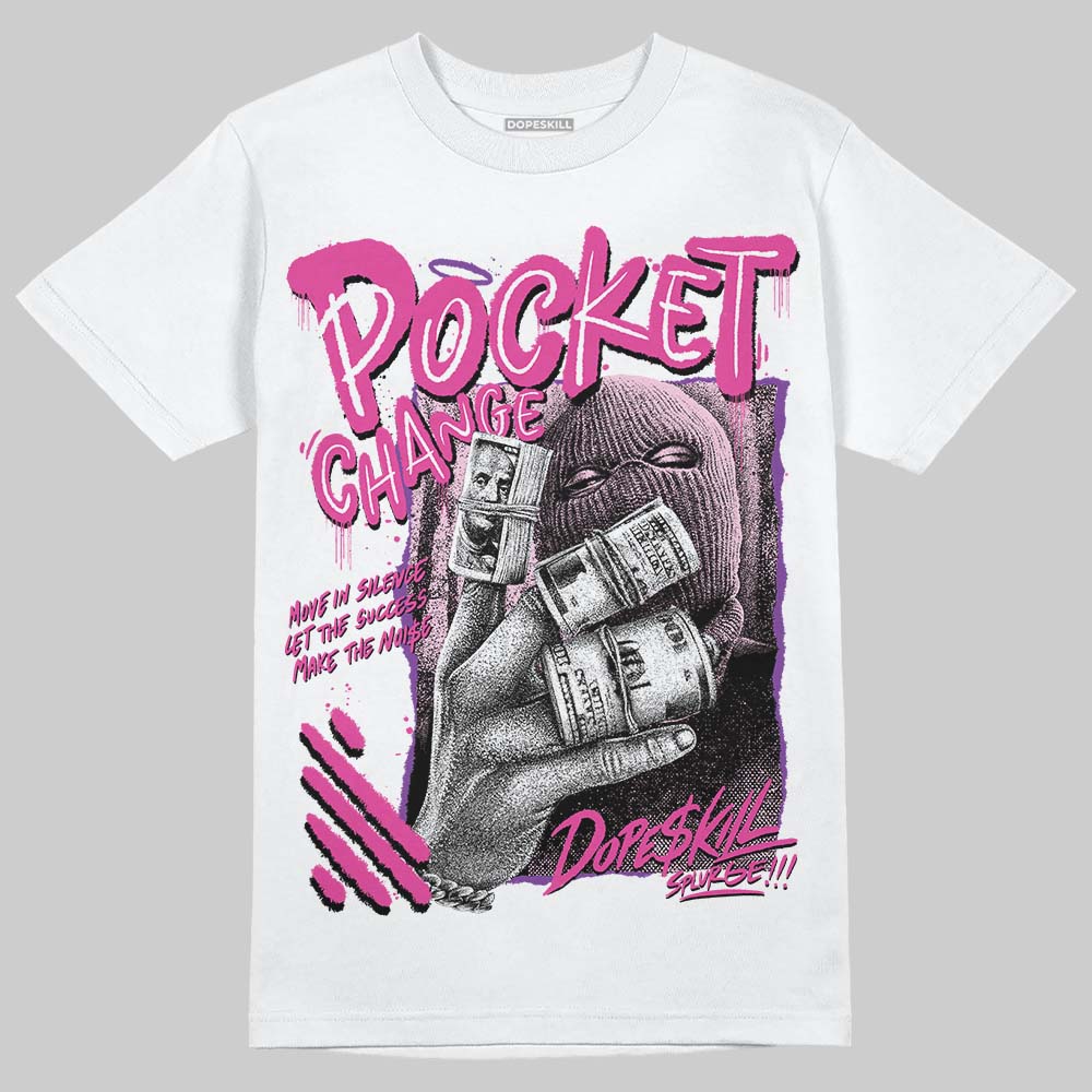 Triple Pink Dunk DopeSkill T-Shirt Pocket Change Graphic