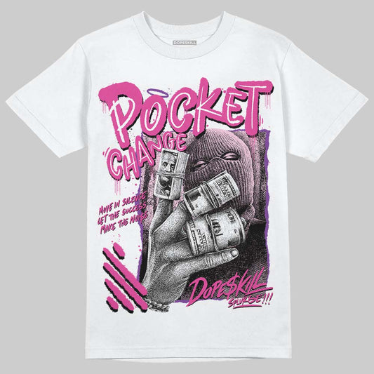 Triple Pink Dunk DopeSkill T-Shirt Pocket Change Graphic