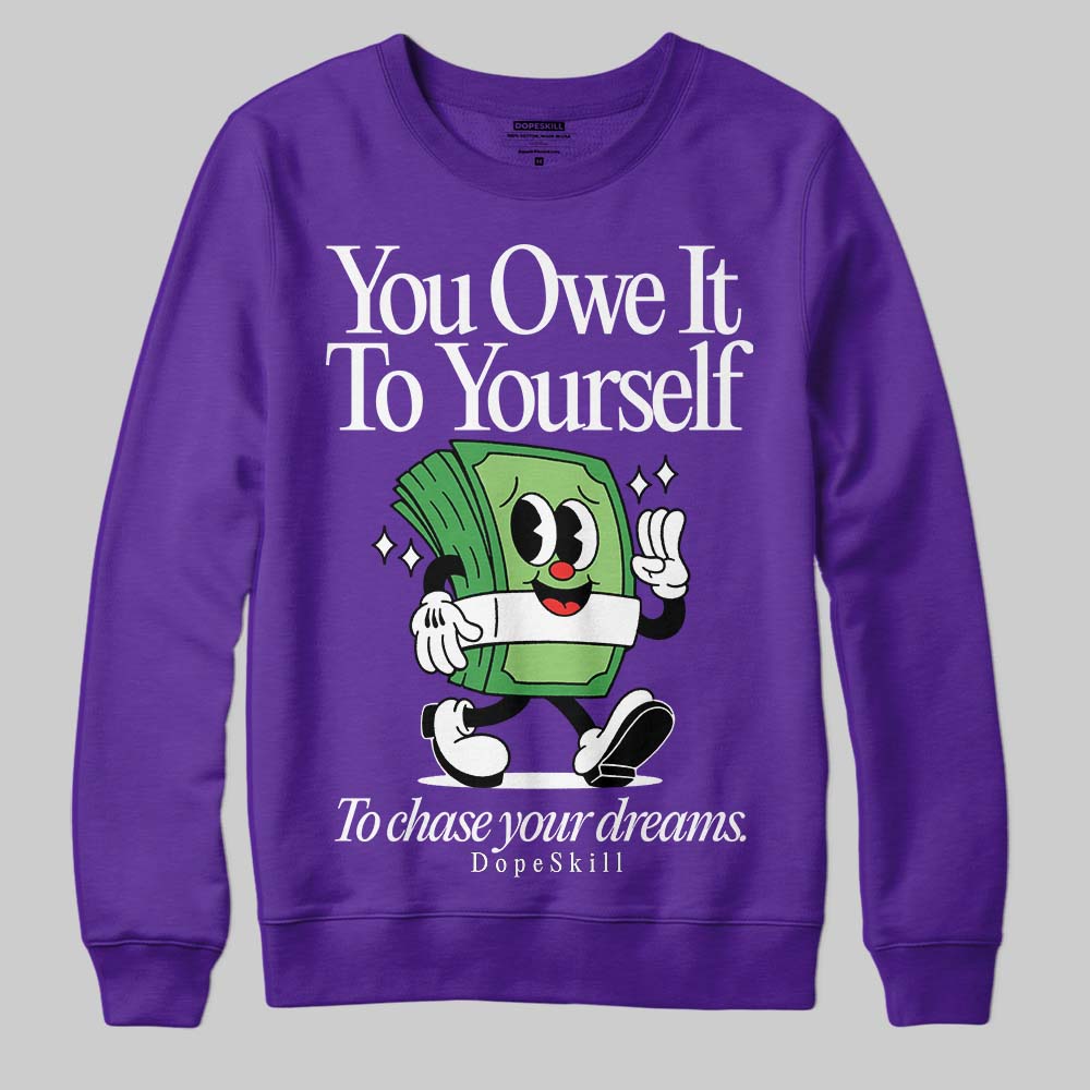 Grape 5s DopeSkill Sweatshirt Owe It To Yourself Graphic