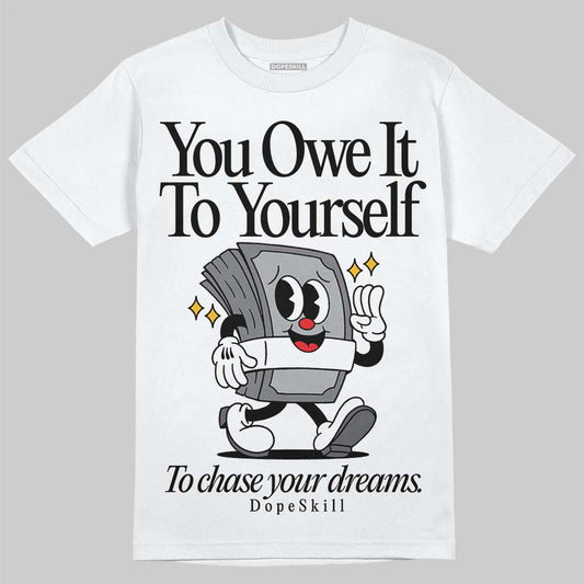 Wet Cement 4s DopeSkill T-Shirt Owe It To Yourself Graphic