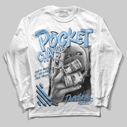 University Blue 6s DopeSkill Long Sleeve T-Shirt Pocket Change Graphic