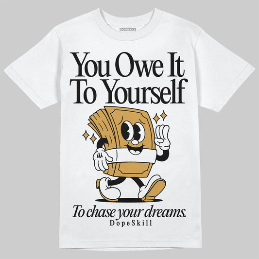 Gratitude 11s DopeSkill T-Shirt Owe It To Yourself Graphic