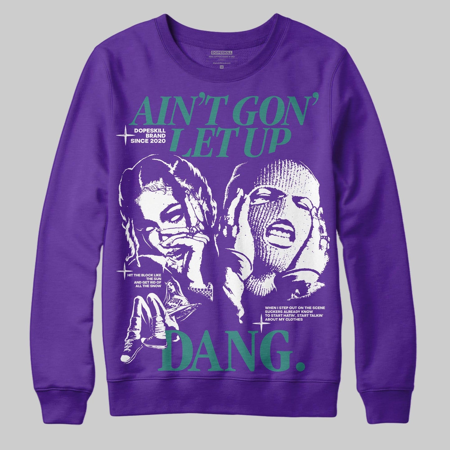 Grape 5s DopeSkill Sweatshirt Ain't Gon' Let Up Graphic