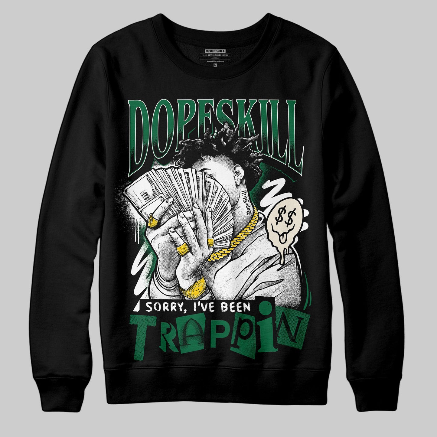 Pine Green 13s DopeSkill Sweatshirt Sorry I've Been Trappin Graphic