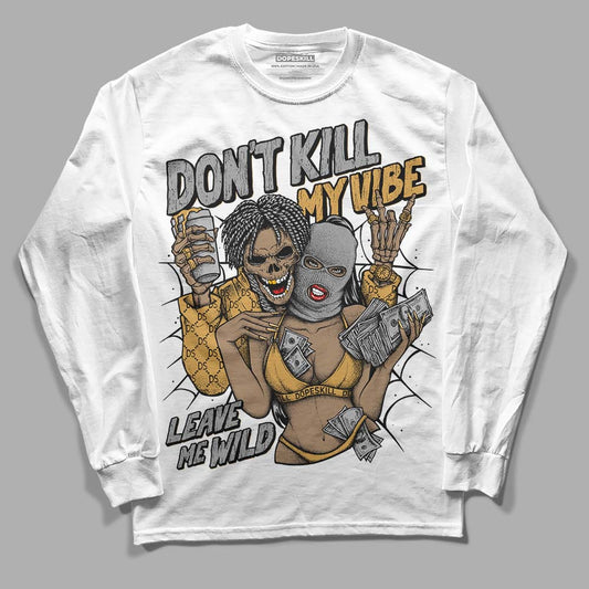 Gratitude 11s DopeSkill Long Sleeve T-Shirt Don't Kill My Vibe Graphic