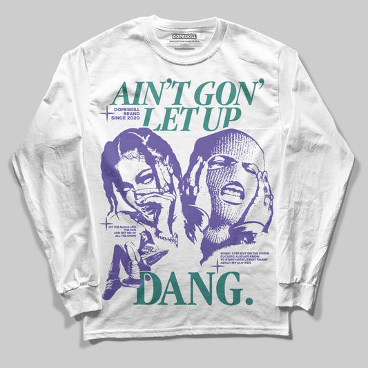 Grape 5s DopeSkill Long Sleeve T-Shirt Ain't Gon' Let Up Graphic
