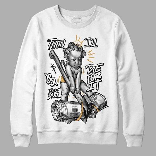 Gratitude 11s DopeSkill Sweatshirt Then I'll Die For It Graphic