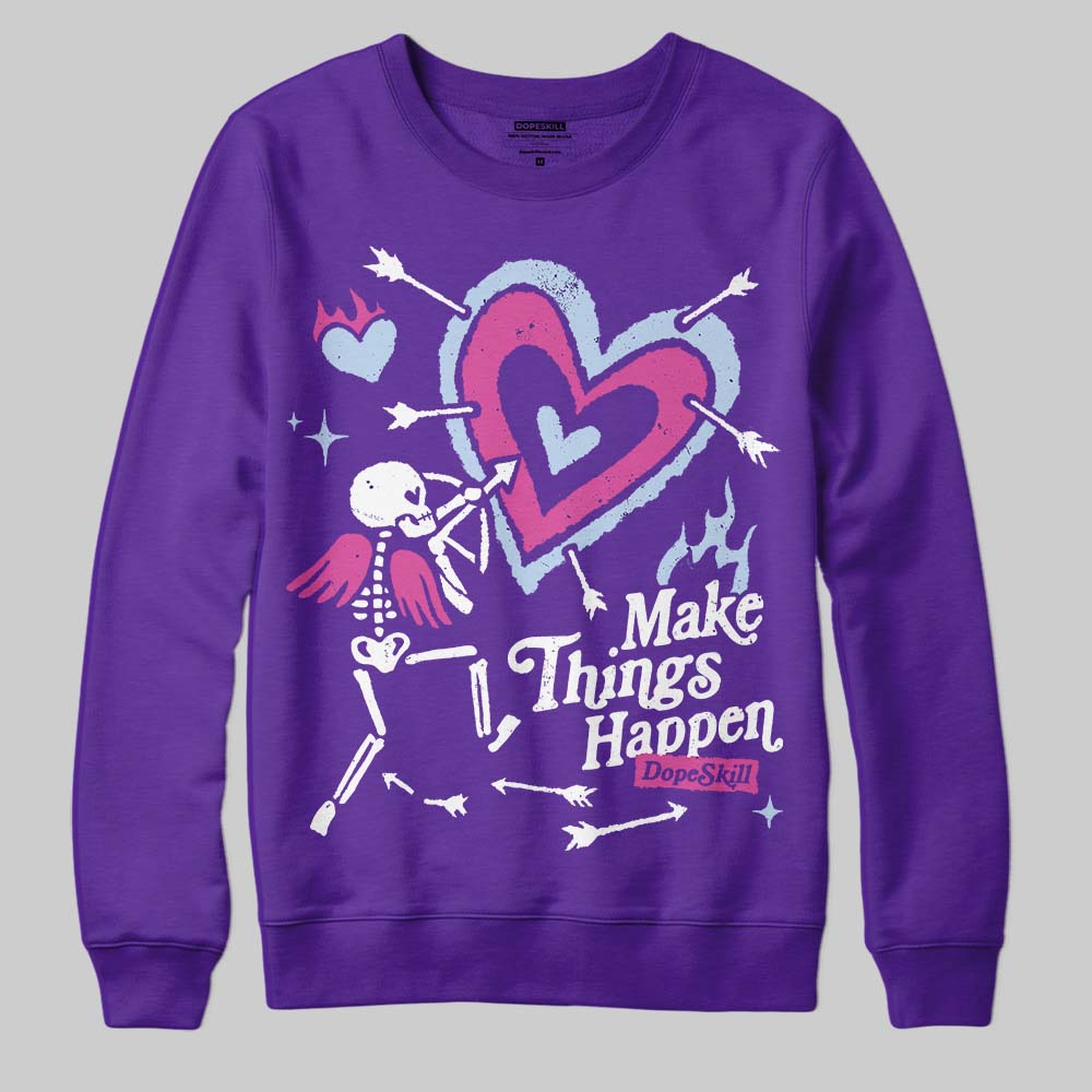 Grape 5s DopeSkill Sweatshirt Make Things Happen Graphic